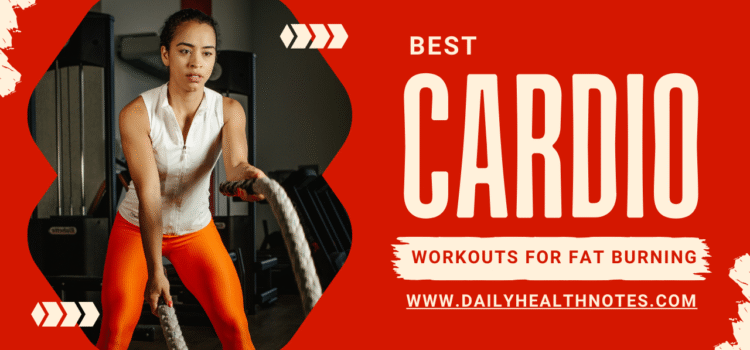 The Best Cardio Workouts for Fat Burning: The Ultimate Guide to Effective Weight Loss