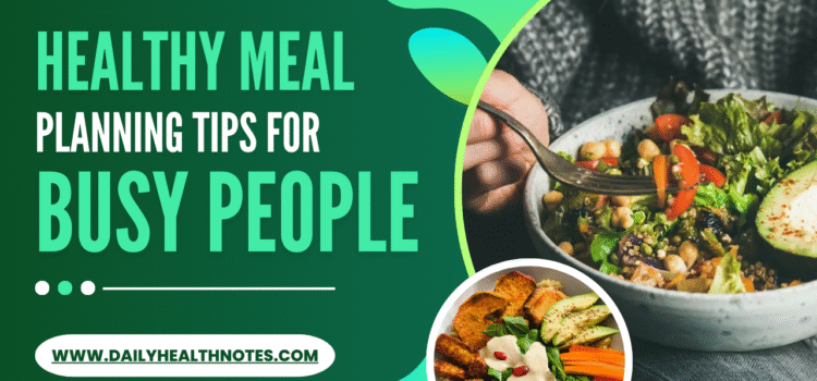 Healthy Meal Planning Tips for Busy People