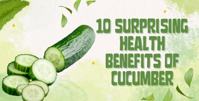 10 Surprising Health Benefits of Cucumber