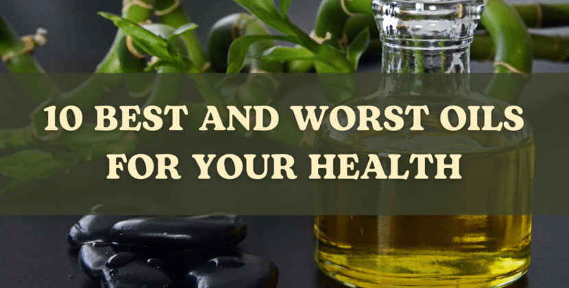10 Best and Worst Oils for Your Health