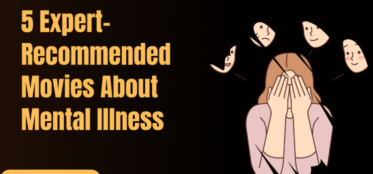 5 Expert-Recommended Movies About Mental Illness