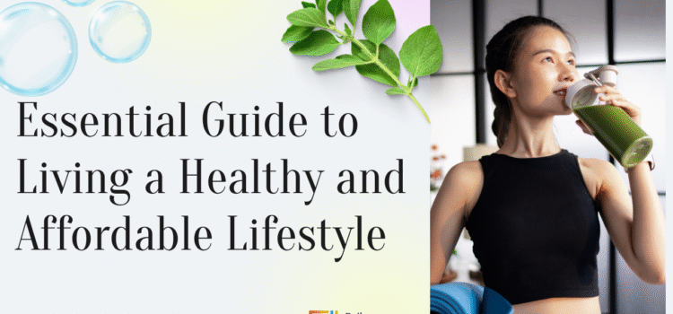 Essential Guide to Living a Healthy and Affordable Lifestyle