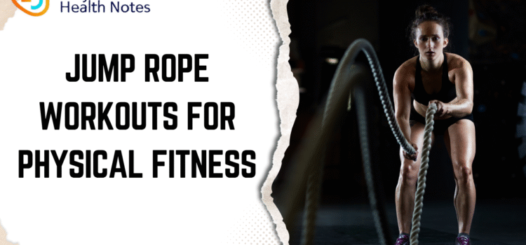 Jump Rope Workouts for Physical Fitness: The Ultimate Full-Body Training Guide